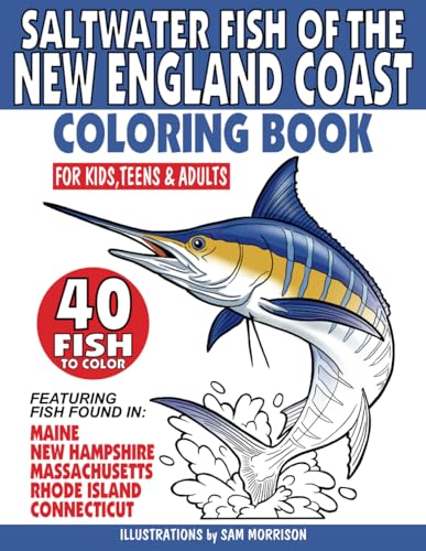 Saltwater Fish of the New England Coast Coloring Book for Kids, Teens & Adults: Featuring 40 Fish Found in Maine, New Hampshire, Massachusetts, Rhode Island & Connecticut von Independently published
