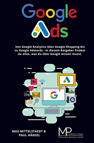 Google Ads: Von Google Shopping über Google Adwords bis zu Google Analytics - in diesem Buch findest du alles, was du über Google wissen musst. von Bookmundo Direct