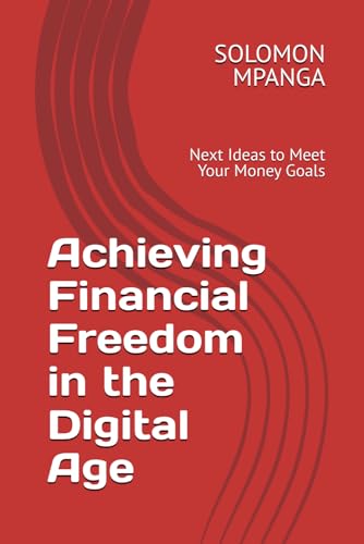 Achieving Financial Freedom in the Digital Age: Next Ideas to Meet Your Money Goals Achieving Financial Freedom in the Digital Age: Next Ideas to Meet Your Money Goals von Independently published
