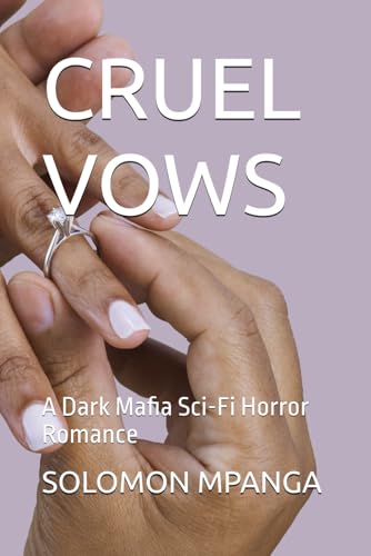 CRUEL VOWS: A Dark Mafia Sci-Fi Horror Romance (THE BRUTAL VOWS SERIES : A DARK MAFIA ROMANCE LIKE NOTHING YOU'VE READ BEFORE, Band 3) von Independently published