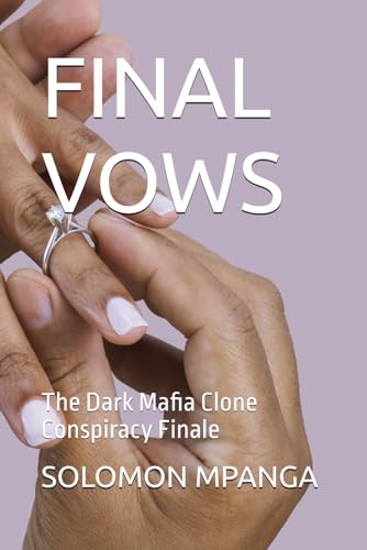 FINAL VOWS: The Dark Mafia Clone Conspiracy Finale (THE BRUTAL VOWS SERIES : A DARK MAFIA ROMANCE LIKE NOTHING YOU'VE READ BEFORE, Band 4) von Independently published
