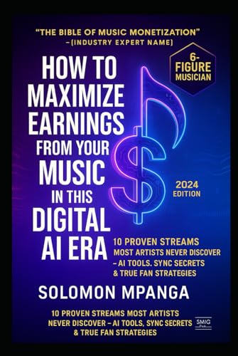 HOW TO MAXIMIZE EARNINGS FROM YOUR MUSIC IN THIS DIGITAL AI ERA HOW TO MAXIMIZE EARNINGS FROM YOUR MUSIC IN THIS DIGITAL AI ERA von Independently published