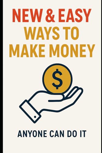 NEW & EASY WAYS TO MAKE MONEY ANYONE CAN DO: The Ultimate Guide to Fast, Simple, and Accessible Income Streams NEW & EASY WAYS TO MAKE MONEY ANYONE CAN DO: The Ultimate Guide to Fast, Simple, and Accessible Income Streams von Independently published