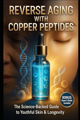 Reverse Aging with Copper Peptides: The Science-Backed Guide to Youthful Skin & Longevity Reverse Aging with Copper Peptides: The Science-Backed Guide to Youthful Skin & Longevity von Independently published