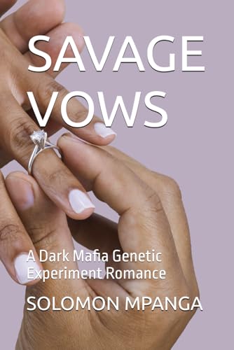 SAVAGE VOWS: A Dark Mafia Genetic Experiment Romance (THE BRUTAL VOWS SERIES : A DARK MAFIA ROMANCE LIKE NOTHING YOU'VE READ BEFORE, Band 2) von Independently published
