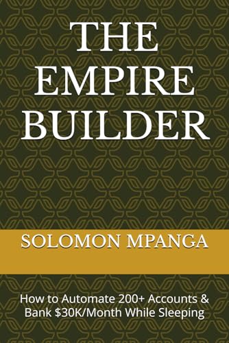 THE EMPIRE BUILDER: How to Automate 200+ Accounts & Bank $30K/Month While Sleeping (THE SECRET TIKTOK WEALTH BLUEPRINT, Band 5) von Independently published
