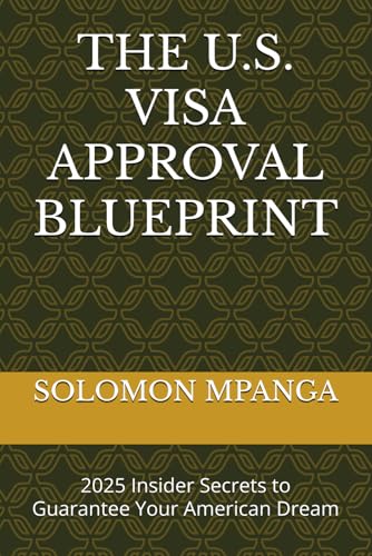 THE U.S. VISA APPROVAL BLUEPRINT: 2025 Insider Secrets to Guarantee Your American Dream THE U.S. VISA APPROVAL BLUEPRINT: 2025 Insider Secrets to Guarantee Your American Dream von Independently published