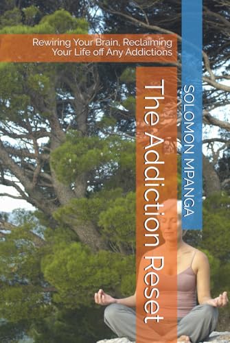 The Addiction Reset: Rewiring Your Brain, Reclaiming Your Life off Any Addictions The Addiction Reset: Rewiring Your Brain, Reclaiming Your Life off Any Addictions von Independently published