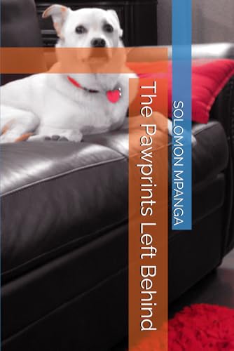 The Pawprints Left Behind (The Unbreakable Paw: A Journey of Love, Loyalty, and Loss, Band 9) von Independently published