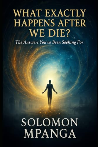 What Exactly Happens After We Die?: You've Been Seeking For What Exactly Happens After We Die?: You've Been Seeking For von Independently published