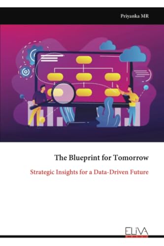 The Blueprint for Tomorrow: Strategic Insights for a Data-Driven Future von Eliva Press