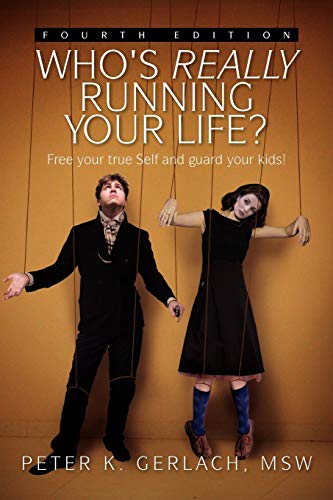 Who's Really Running Your Life? Fourth Edition: Free Your True Self from Custody,and Guard Your Kids