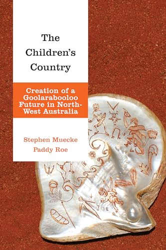The Children's Country: Creation of a Goolarabooloo Future in North-West Australia (Indigenous Nations and Collaborative Futures) von Rowman & Littlefield Publishers