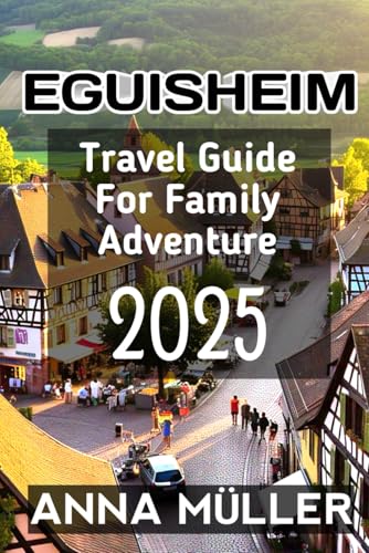 Eguisheim Tavel Guide For Family Adventure 2025 von Independently published