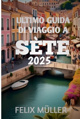 Ultimo Guido Di Viaggio a Sète 2025 von Independently published