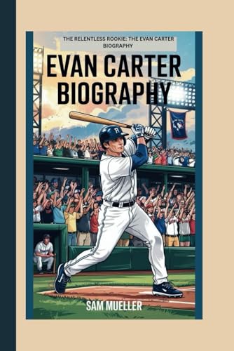 EVAN CARTER BIOGRAPHY: THE RELENTLESS ROOKIE: THE EVAN CARTER BIOGRAPHY von Independently published
