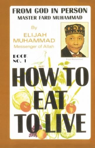 HOW TO EAT TO LIVE - BOOK ONE: From God In Person, Master Fard Muhammad von Brand: Secretarius Memps
