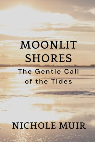 Moonlit Shores: The Gentle Call of the Tides Moonlit Shores: The Gentle Call of the Tides von Independently published