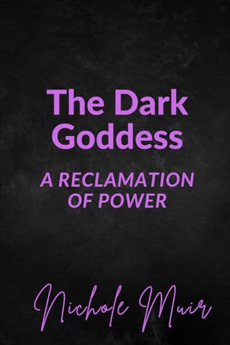 The Dark Goddess: A Reclamation of Power The Dark Goddess: A Reclamation of Power von Independently published