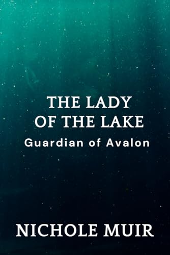 The Lady of the Lake: Guardian of Avalon The Lady of the Lake: Guardian of Avalon von Independently published