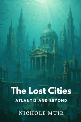 The Lost Cities: Atlantis and Beyond The Lost Cities: Atlantis and Beyond von Independently published