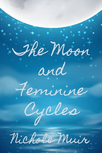 The Moon and Feminine Cycles The Moon and Feminine Cycles von Independently published