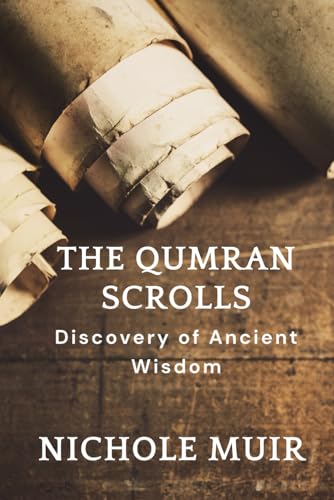 The Qumran Scrolls - Discovery of Ancient Wisdom The Qumran Scrolls - Discovery of Ancient Wisdom von Independently published