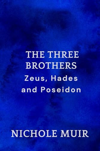 The Three Brothers: Zeus, Hades and Poseidon The Three Brothers: Zeus, Hades and Poseidon von Independently published