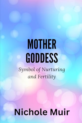 Mother Goddess: Symbol of Nurturing and Fertility Mother Goddess: Symbol of Nurturing and Fertility von Independently published