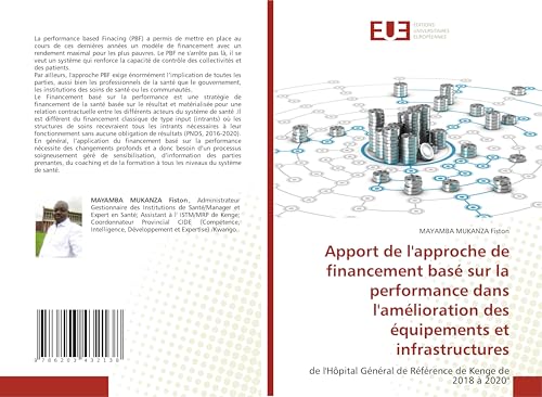 Apport de l'approche de financement basé sur la performance dans l'amélioration des équipements et infrastructures: de l'Hôpital Général de Référence de Kenge de 2018 à 2020" von Éditions universitaires européennes