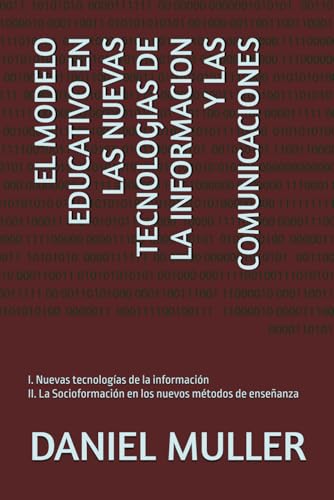 EL MODELO EDUCATIVO EN LAS NUEVAS TECNOLOGIAS DE LA INFORMACION Y LAS COMUNICACIONES: I. Nuevas tecnologías de la información. II. La Socioformación ... métodos de enseñanza (COMUNICACION Y MEDIOS) von Independently published