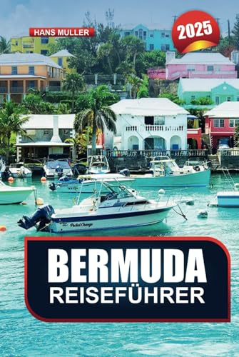 BERMUDA REISEFÜHRER 2025: Tauchen Sie ein in rosa Sandstrände, Kristallhöhlen und unvergessliche Inselatmosphären BERMUDA REISEFÜHRER 2025: Tauchen Sie ein in rosa Sandstrände, Kristallhöhlen und unvergessliche Inselatmosphären von Independently published