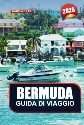 GUIDA DI VIAGGIO BERMUDA 2025: Immergiti nelle spiagge di sabbia rosa, nelle grotte di cristallo e nelle indimenticabili vibrazioni dell'isola GUIDA DI VIAGGIO BERMUDA 2025: Immergiti nelle spiagge di sabbia rosa, nelle grotte di cristallo e nelle indimenticabili vibrazioni dell'isola von Independently published
