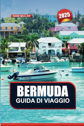 GUIDA DI VIAGGIO BERMUDA 2025: Immergiti nelle spiagge di sabbia rosa, nelle grotte di cristallo e nelle indimenticabili vibrazioni dell'isola GUIDA DI VIAGGIO BERMUDA 2025: Immergiti nelle spiagge di sabbia rosa, nelle grotte di cristallo e nelle indimenticabili vibrazioni dell'isola von Independently published