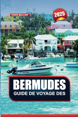 GUIDE DE VOYAGE DES BERMUDES 2025: Plongez dans les plages de sable rose, les grottes de cristal et l'ambiance inoubliable de l'île GUIDE DE VOYAGE DES BERMUDES 2025: Plongez dans les plages de sable rose, les grottes de cristal et l'ambiance inoubliable de l'île von Independently published