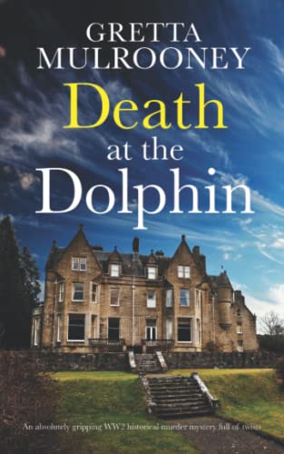 DEATH AT THE DOLPHIN an absolutely gripping WW2 historical murder mystery full of twists (Daisy Moore Mysteries, Band 1)