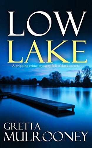 LOW LAKE a gripping crime mystery full of dark secrets (Tyrone Swift Detective, Band 5)