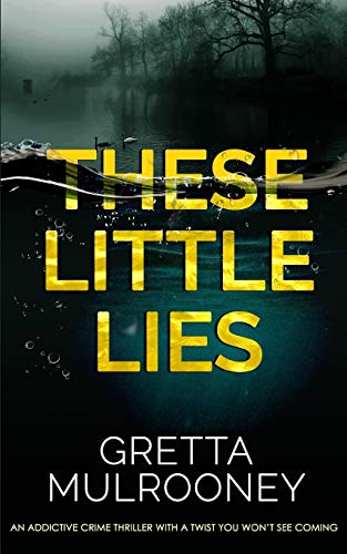 THESE LITTLE LIES an addictive crime thriller with a twist you won't see coming (Detective Inspector Siv Drummond Mystery, Band 1)