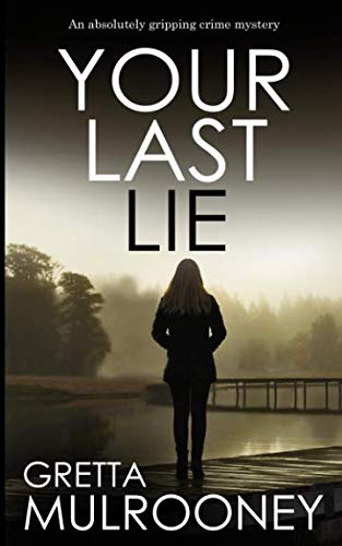 YOUR LAST LIE an absolutely gripping crime mystery (Tyrone Swift Detective, Band 6)