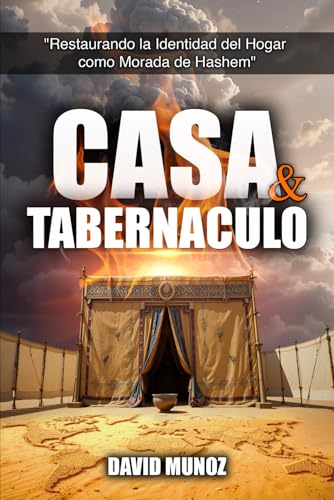 Casa y Tabernáculo: Restaurando la Identidad del Hogar como Morada de Hashem von Independently published