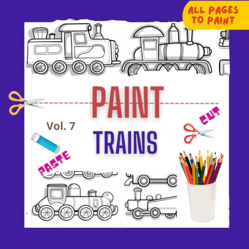 Cut & Paste & Paint TRAINS: TRAINS ALL PAGES TO PAINT (New Kids Collection) von Independently published