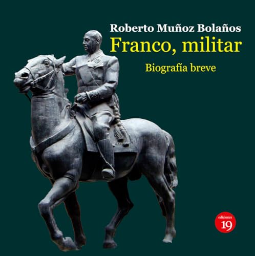 Franco, militar. Biografía breve von Ediciones 19