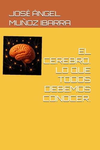 EL CEREBRO. LO QUE TODOS DEBEMOS CONOCER. EL CEREBRO. LO QUE TODOS DEBEMOS CONOCER. von Independently published