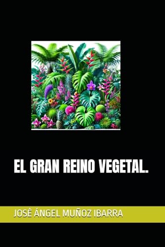 EL GRAN REINO VEGETAL. EL GRAN REINO VEGETAL. von Independently published