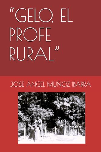 “GELO, EL PROFE RURAL” “GELO, EL PROFE RURAL” von Independently published