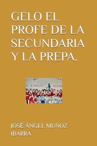 GELO EL PROFE DE LA SECUNDARIA Y LA PREPA. GELO EL PROFE DE LA SECUNDARIA Y LA PREPA. von Independently published