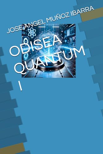 ODISEA QUANTUM I (ODISEA QUANTUM III, Band 1) ODISEA QUANTUM I (ODISEA QUANTUM III, Band 1) von Independently published