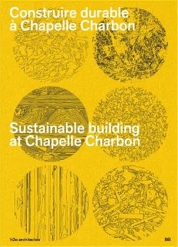 h2o architectes 4 - Sustainable Building at Chapelle Charbon von Building Books