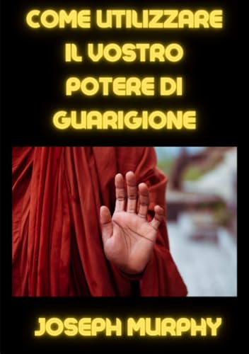 Come utilizzare il vostro potere di guarigione (tradotto) von David De Angelis