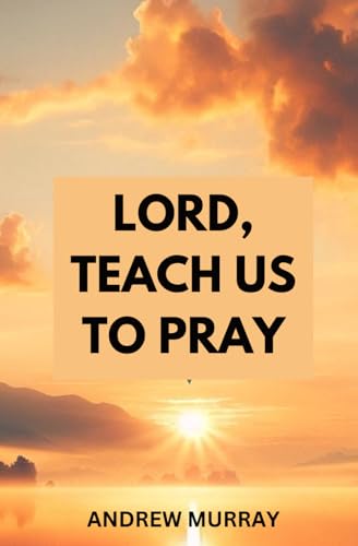 Lord, Teach Us To Pray von Independently published